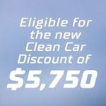 Eligible for the new clean car discount of $5.750